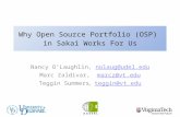 Why Open Source Portfolio (OSP) in Sakai Works For Us Nancy O’Laughlin, nolaug@udel.edunolaug@udel.edu Marc Zaldivar, marcz@vt.edumarcz@vt.edu Teggin Summers,
