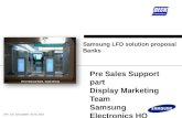 Pre Sales Support part Display Marketing Team Samsung Electronics HQ Samsung LFD solution proposal Banks [Ver. 1.0] Last update : 03 Jul, 2012 [First National.