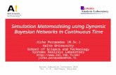 Simulation Metamodeling using Dynamic Bayesian Networks in Continuous Time Jirka Poropudas (M.Sc.) Aalto University School of Science and Technology Systems.