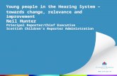 Www.scra.gov.uk Neil Hunter Principal Reporter/Chief Executive Scottish Children's Reporter Administration Young people in the Hearing System – towards.