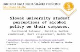 Slovak university student perceptions of alcohol policy on their campuses. Ferdinand Salonna 1, Natália Sedlák Vendelová 1, Bart Vriesacker 2, Guido Van.