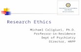 Research Ethics Michael Caligiuri, Ph.D. Professor-in-Residence Dept of Psychiatry Director, HRPP.