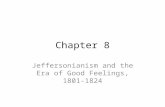 Chapter 8 Jeffersonianism and the Era of Good Feelings, 1801-1824.