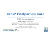 CPSP Postpartum Care CPSP Annual Meeting November 14, 2013 Mary Wieg, PHN, MBA, Nurse Consultant III Maternal, Child and Adolescent Health Division Center.