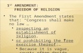 1 The First Amendment states that: “Congress shall make no law … respecting an establishment of religion, or prohibiting the free exercise thereof;…” Because.