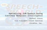 Optimizing IVR/Speech Using Customer Behavior Intelligence Michael Chavez Vice President Client Services ClickFox, Inc.