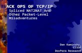 BLACK OPS OF TCP/IP Spliced NAT2NAT And Other Packet-Level Misadventures Dan Kaminsky, CISSP DoxPara Research .