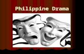 Philippine Drama. Before the Spanish period, the early forms of the Philippine drama were the duplo and the karagatan. *Duplo – was a poetical debate.