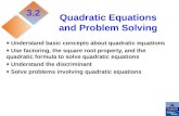 Quadratic Equations and Problem Solving ♦ ♦ Understand basic concepts about quadratic equations ♦ Use factoring, the square root property, and the quadratic.