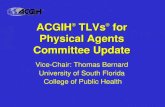 ACGIH ® TLVs ® for Physical Agents Committee Update Vice-Chair: Thomas Bernard University of South Florida College of Public Health.
