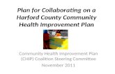 Plan for Collaborating on a Harford County Community Health Improvement Plan Community Health Improvement Plan (CHIP) Coalition Steering Committee November.
