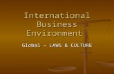 International Business Environment Global – LAWS & CULTURE.