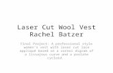 Laser Cut Wool Vest Rachel Batzer Final Project: A professional style women’s vest with laser cut lace appliqué based on a vornoi digram of a lissajous.