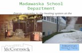 Industrial Heating & Piping Co. Madawaska School Department Energy upgrades to the heating system at the Madawaska High and Middle School.