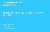 Renewable Energy & Asset Finance (REAF) Chris Rodgers Senior Manager Co-operative Financial Services plc.