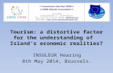 Tourism: a distortive factor for the understanding of Island’s economic realities? INSULEUR Hearing 8th May 2014, Brussels.