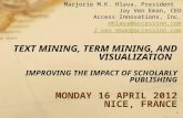 TEXT MINING, TERM MINING, AND VISUALIZATION IMPROVING THE IMPACT OF SCHOLARLY PUBLISHING MONDAY 16 APRIL 2012 NICE, FRANCE Marjorie M.K. Hlava, President.