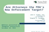 Copyright 2010 Hyman, Phelps & McNamara, P.C. Are Attorneys the FDA’s New Enforcement Target? John R. Fleder, Esq. jfleder@hpm.com (202) 737-4580 Douglas.