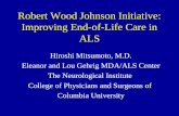 Robert Wood Johnson Initiative: Improving End-of-Life Care in ALS Hiroshi Mitsumoto, M.D. Eleanor and Lou Gehrig MDA/ALS Center The Neurological Institute.