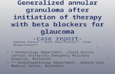 Generalized annular granuloma after initiation of therapy with beta blockers for glaucoma -case report- * Dermatology Department, „Carol Davila” Central.