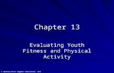 © McGraw-Hill Higher Education. All rights reserved. Chapter 13 Evaluating Youth Fitness and Physical Activity.