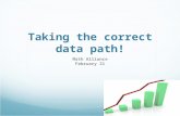 Taking the correct data path! Math Alliance February 21.