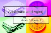 Adulthood and Aging Module 6, Chapter 2. Before we start… Brief review of development and adolescence. Brief review of development and adolescence. Fill.