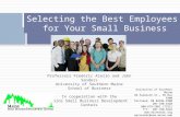 Selecting the Best Employees for Your Small Business Selecting the Best Employees for Your Small Business Professors Frederic Aiello and John Sanders University.
