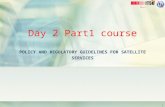 Day 2 Part1 course POLICY AND REGULATORY GUIDELINES FOR SATELLITE SERVICES 1.