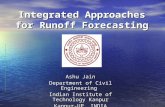 Integrated Approaches for Runoff Forecasting Ashu Jain Department of Civil Engineering Indian Institute of Technology Kanpur Kanpur-UP, INDIA.