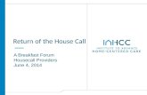 Return of the House Call A Breakfast Forum Housecall Providers June 4, 2014