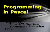 1 Programming in Pascal Presented by:- Zonal ICT Section- Kurunegala Education Zone.