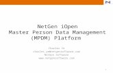 NetGen iOpen Master Person Data Management (MPDM) Platform Charles Ye charles.ye@netgensoftware.com NetGen Software  1.
