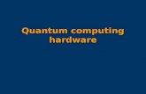 Quantum computing hardware. .