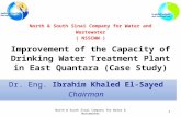 Improvement of the Capacity of Drinking Water Treatment Plant in East Quantara (Case Study) Dr. Eng. Ibrahim Khaled El-Sayed Chairman 1North & South Sinai.