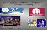 Cross-Systems Initiatives to Address Disproportionality Des Moines, Iowa.