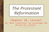 The Protestant Reformation Chapter 10, Lesson1 EQ: What conditions can encourage the desire for reform?.