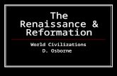 The Renaissance & Reformation World Civilizations D. Osborne.