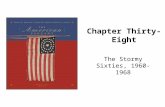 Chapter Thirty-Eight The Stormy Sixties, 1960-1968.