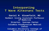 Interpreting T Wave Alternans Tests Daniel M. Bloomfield, MD Herbert Irving Assistant Professor of Medicine Director, Syncope Center Columbia Presbyterian.