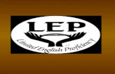 Limited English Proficient (LEP) An LEP individual is a person who is unable to speak, read, write or understand the English language at a level that.