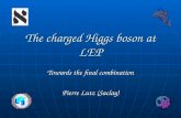 The charged Higgs boson at LEP Towards the final combination Pierre Lutz (Saclay)