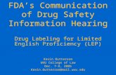Drug Labeling for Limited English Proficiency (LEP) Kevin Outterson WVU College of Law Dec. 7-8, 2005 Kevin.Outterson@mail.wvu.edu FDA’s Communication.