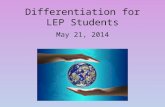 Differentiation for LEP Students May 21, 2014. Connie Rogers STAR3 Facilitator WSFCS.