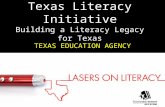 Texas Literacy Initiative Building a Literacy Legacy for Texas TEXAS EDUCATION AGENCY.