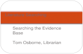 Searching the Evidence Base Tom Osborne, Librarian Literature Searching.