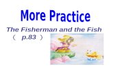 The Fisherman and the Fish （ p.83 ）. The Fisherman and the Fish.