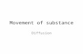 Movement of substance Diffusion. What is diffusion? Imagine that you are sitting in the living room reading a book. Your sister accidently spills a bottle.
