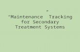 “Maintenance” Tracking for Secondary Treatment Systems.