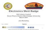 1 Old Colony Council Seven Rivers District Merit Badge University March 2007 Joe Mulcahey Name ____________________ Based on the Electronics Merit Badge.